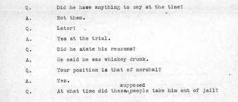 Part of a transcript of testimony from Town Marshal W.C. Lewis from the coroner’s inquest into the death of Wade Hampton. The “trial” referred to was Hampton’s preliminary hearing. There never was a trial. Sweetwater County Historical Museum. Click to enlarge Part of a transcript of testimony from Town Marshal W.C. Lewis from the coroner’s inquest into the death of Wade Hampton. The “trial” referred to was Hampton’s preliminary hearing. There never was a trial. Sweetwater County Historical Museum.