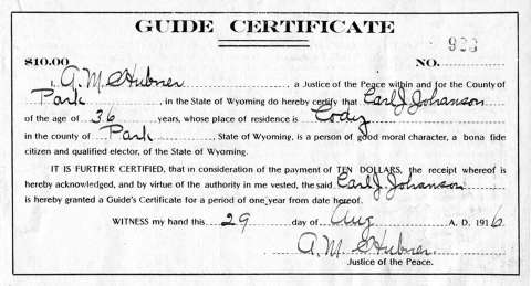 Cody resident Carl Johansson secured this guide certificate in 1916. It allowed him to operate as a professional hunting guide for paying sportsmen visiting Wyoming. Park County Archives. Archives Collection, 15-72-216 Cody resident Carl Johansson secured this guide certificate in 1916. It allowed him to operate as a professional hunting guide for paying sportsmen visiting Wyoming. Park County Archives. Archives Collection, 15-72-216